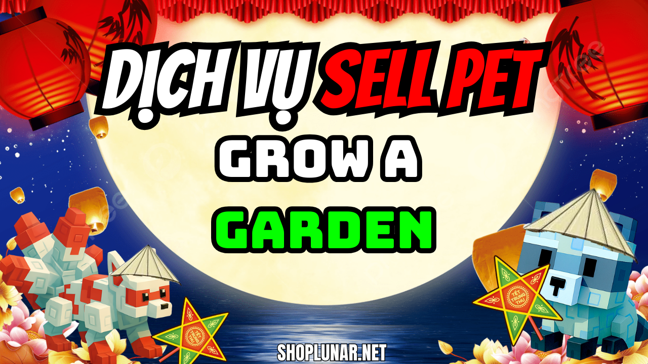 Dịch Vụ Sell Pet Grow A Garden